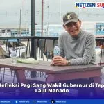 IMG-20251207-WA0002 Refleksi Pagi Sang Wakil Gubernur di Tepi Laut Manado