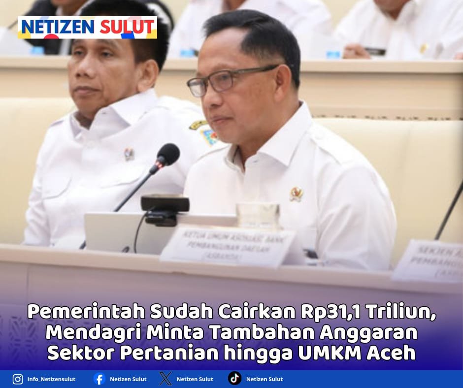 Pemerintah Sudah Cairkan Rp31,1 Triliun, Mendagri Minta Tambahan Anggaran Sektor Pertanian hingga UMKM Aceh