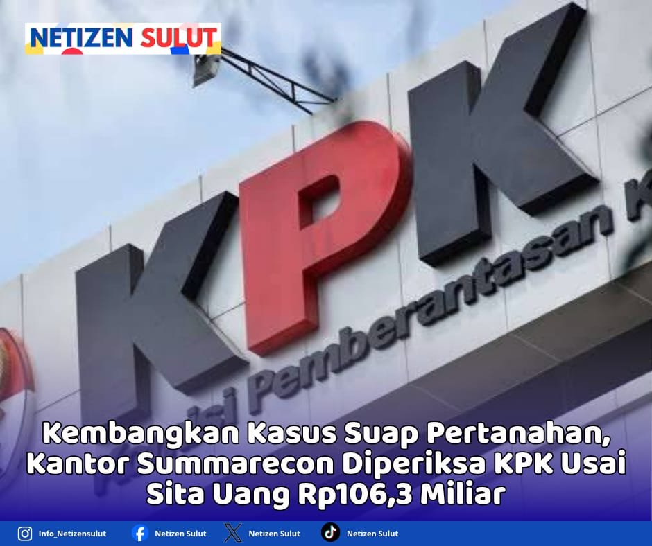 Kembangkan Kasus Suap Pertanahan, Kantor Summarecon Diperiksa KPK Usai Sita Uang Rp106,3 Miliar