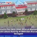 Panduan tes SKD CPNS 2026 di Kanreg XI BKN Manado: lokasi ujian, aturan pakaian, dokumen wajib, passing grade resmi, dan cara cetak kartu SSCASN.