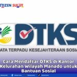Cara Mendaftar DTKS di Kantor Kelurahan Wilayah Manado untuk Bantuan Sosial