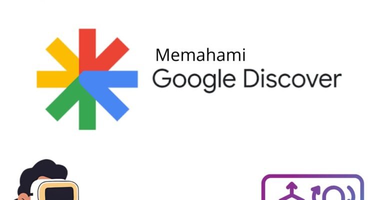 Memahami Google Discover 2026 dengan Mudah