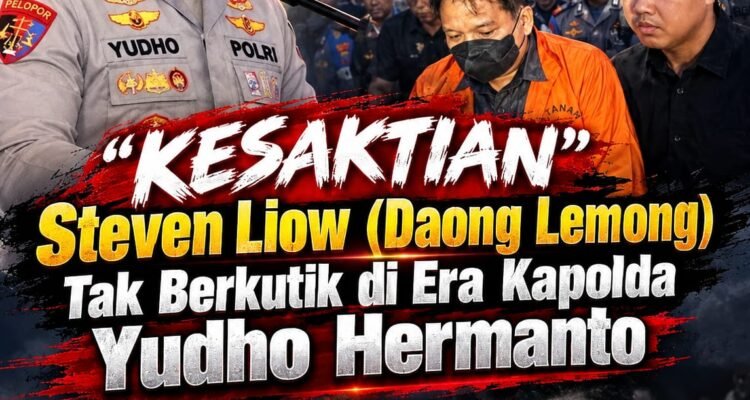 "Kesaktian" Steven Liow (Daong Lemong) Tak Berkutik di Era Kapolda Yudho Hermanto