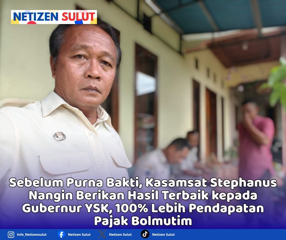Netizen Sulut Sebelum Purna Bakti, Kasamsat Stephanus Nangin Berikan Hasil Terbaik kepada Gubernur YSK, 100% Lebih Pendapatan Pajak Bolmutim