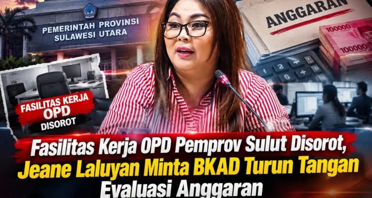 Fasilitas Kerja OPD Pemprov Sulut Disorot, Jeane Laluyan Minta BKAD Turun Tangan Evaluasi Anggaran